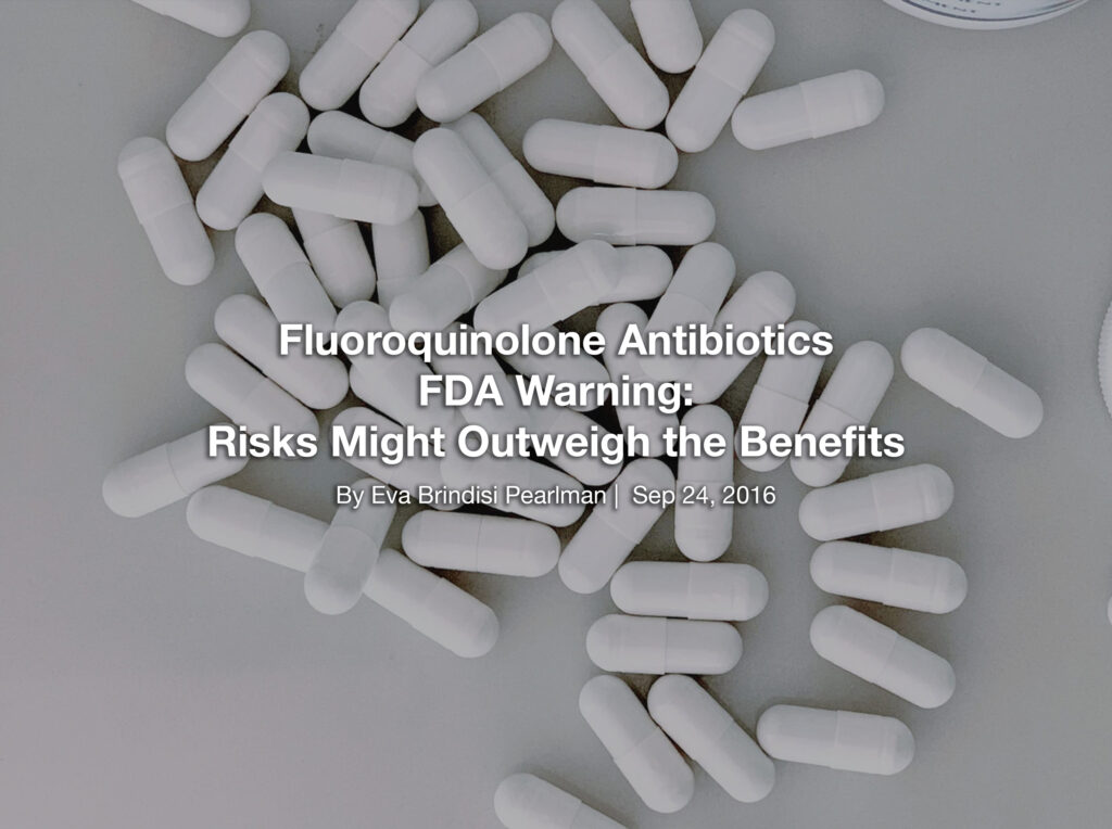Fluoroquinolone Antibiotics FDA Warning Risks Might Outweigh the