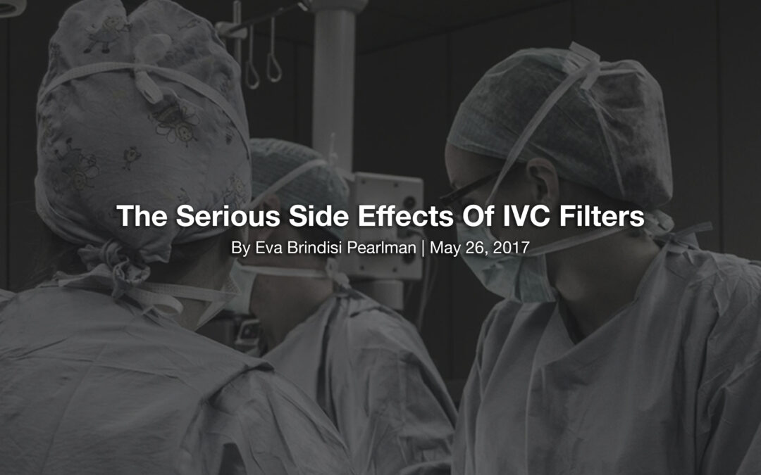 The Serious Side Effects Of IVC Filters