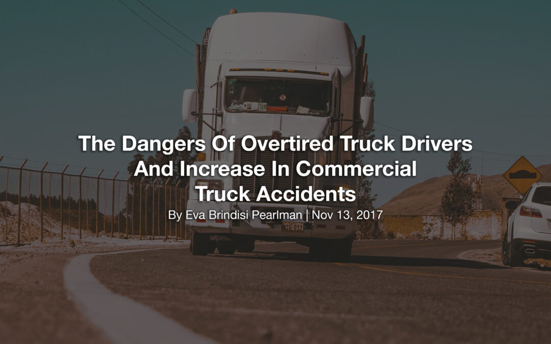 The Dangers Of Overtired Truck Drivers And Increase In Commercial Truck Accidents