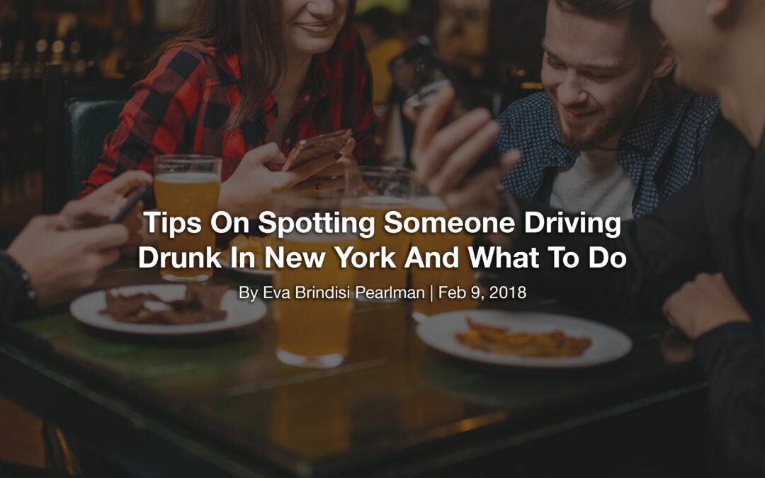 Tips On Spotting Someone Driving Drunk In New York And What To Do