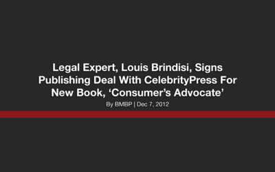 Legal Expert, Louis Brindisi, Signs Publishing Deal With CelebrityPress For New Book, ‘Consumer’s Advocate’