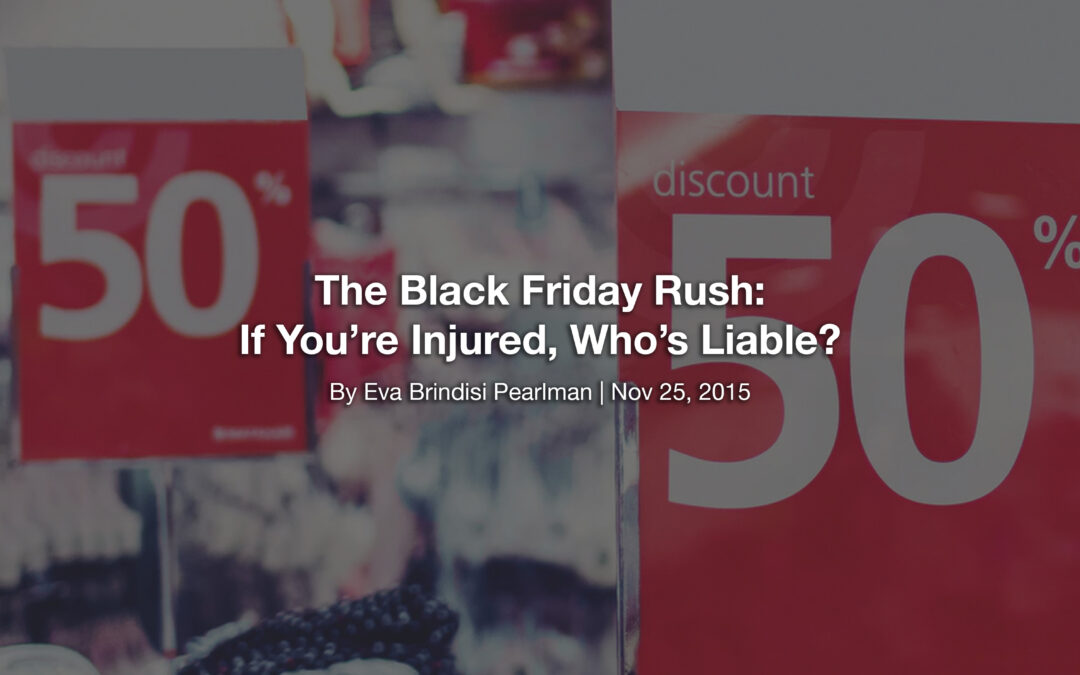 The Black Friday Rush: If You’re Injured, Who’s Liable?