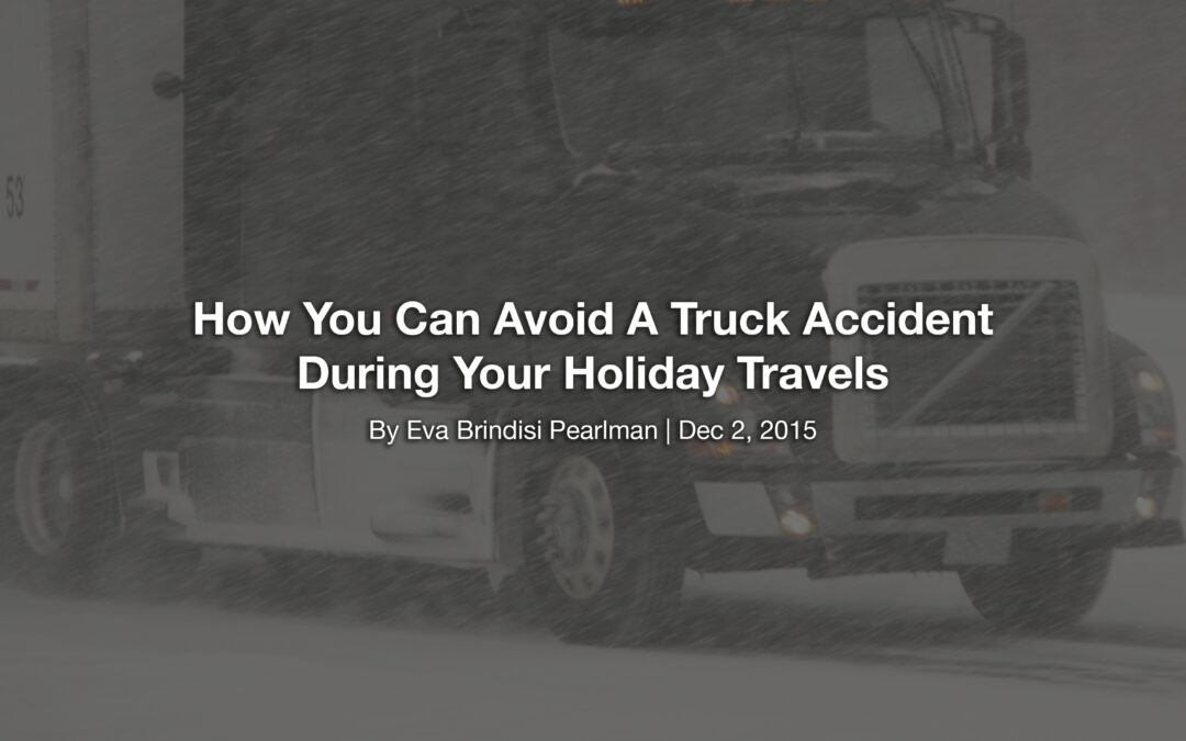 How You Can Avoid A Truck Accident During Your Holiday Travels