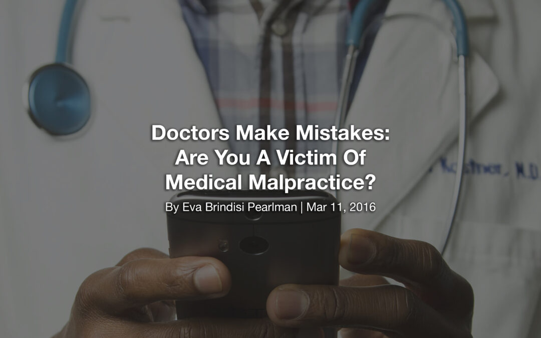 Doctors Make Mistakes: Are You A Victim Of Medical Malpractice?