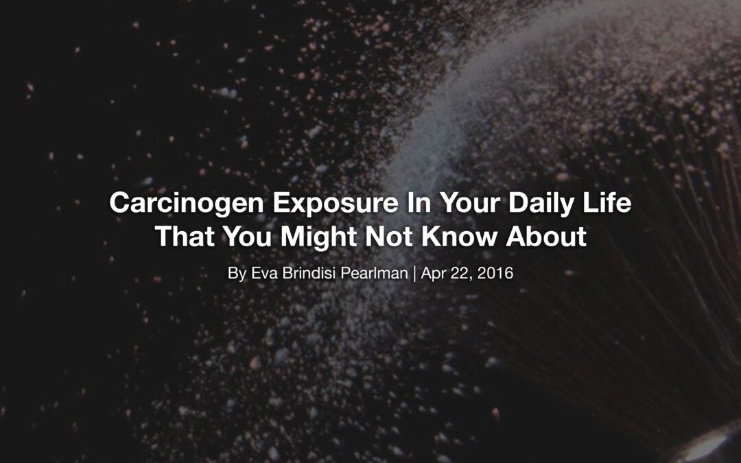 Carcinogen Exposure In Your Daily Life That You Might Not Know About