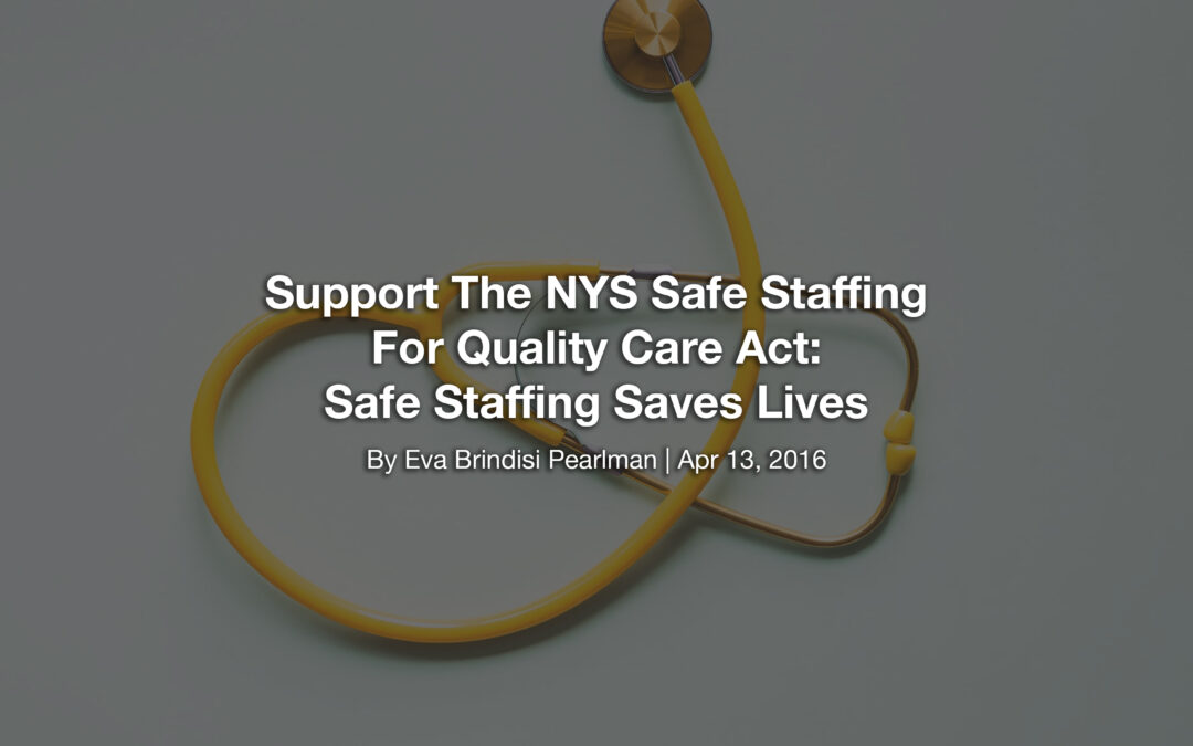 Support The NYS Safe Staffing For Quality Care Act: Safe Staffing Saves Lives