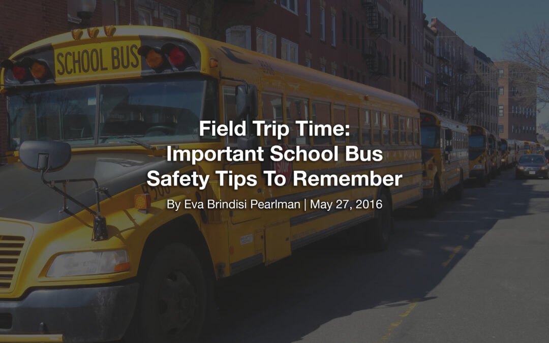 Field Trip Time: Important School Bus Safety Tips To Remember