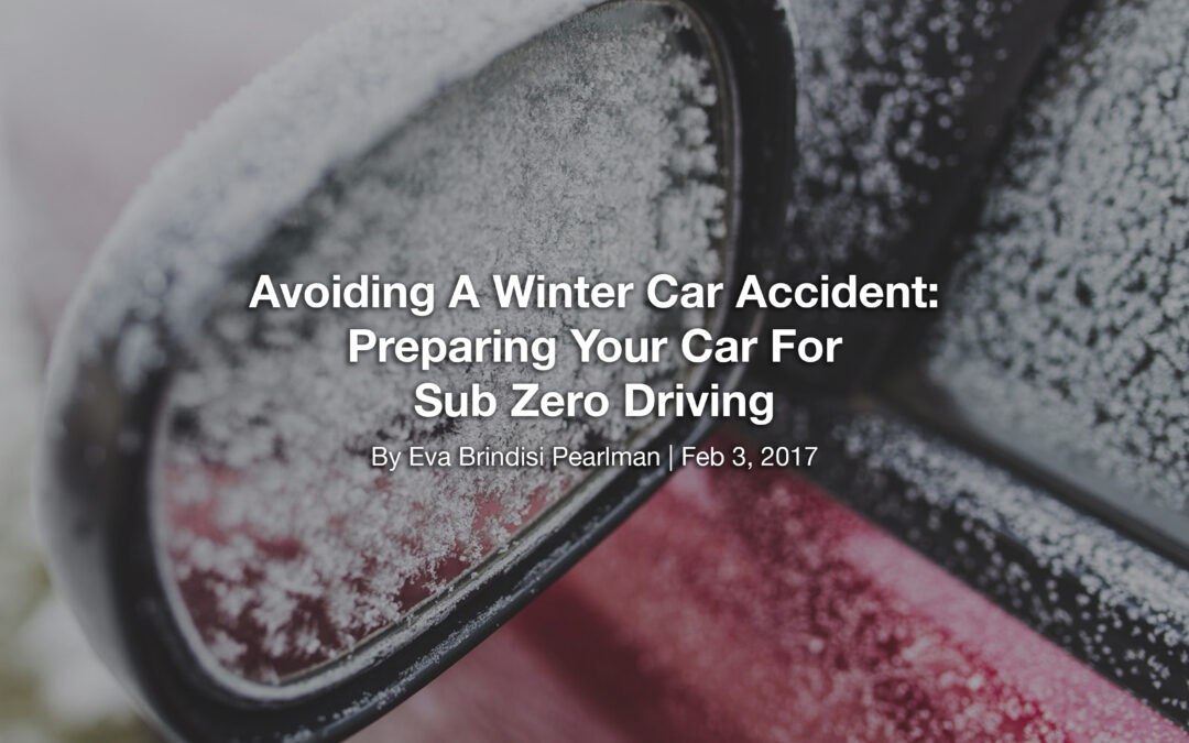 Avoiding A Winter Car Accident: Preparing Your Car For Sub Zero Driving Conditions
