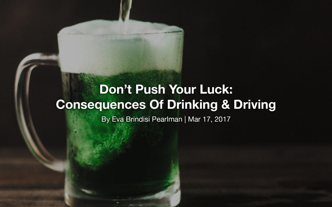 Don’t Push Your Luck: Consequences Of Drinking & Driving