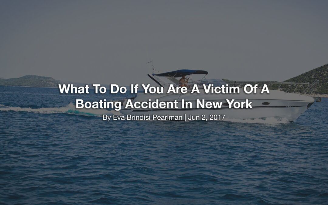 What To Do If You Are A Victim Of A Boating Accident In New York