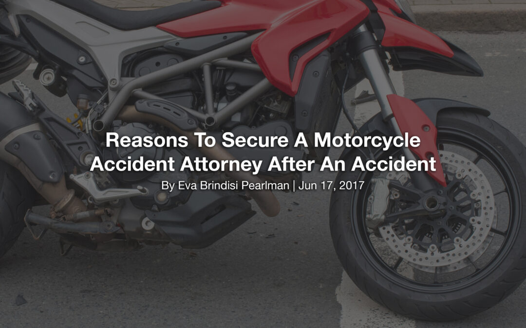Reasons To Secure A Motorcycle Accident Attorney After An Accident