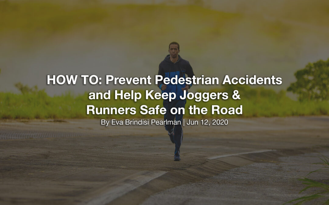 HOW TO: Prevent Pedestrian Accidents and Help Keep Joggers & Runners Safe on the Road